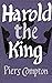 Harold the King by Piers Compton