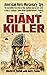 The Giant Killer: American Hero, Mercenary, Spy--The Incredible True Story of the Smallest Man to Serve in the U.S. Military—Green Beret Captain Richard J. Flaherty