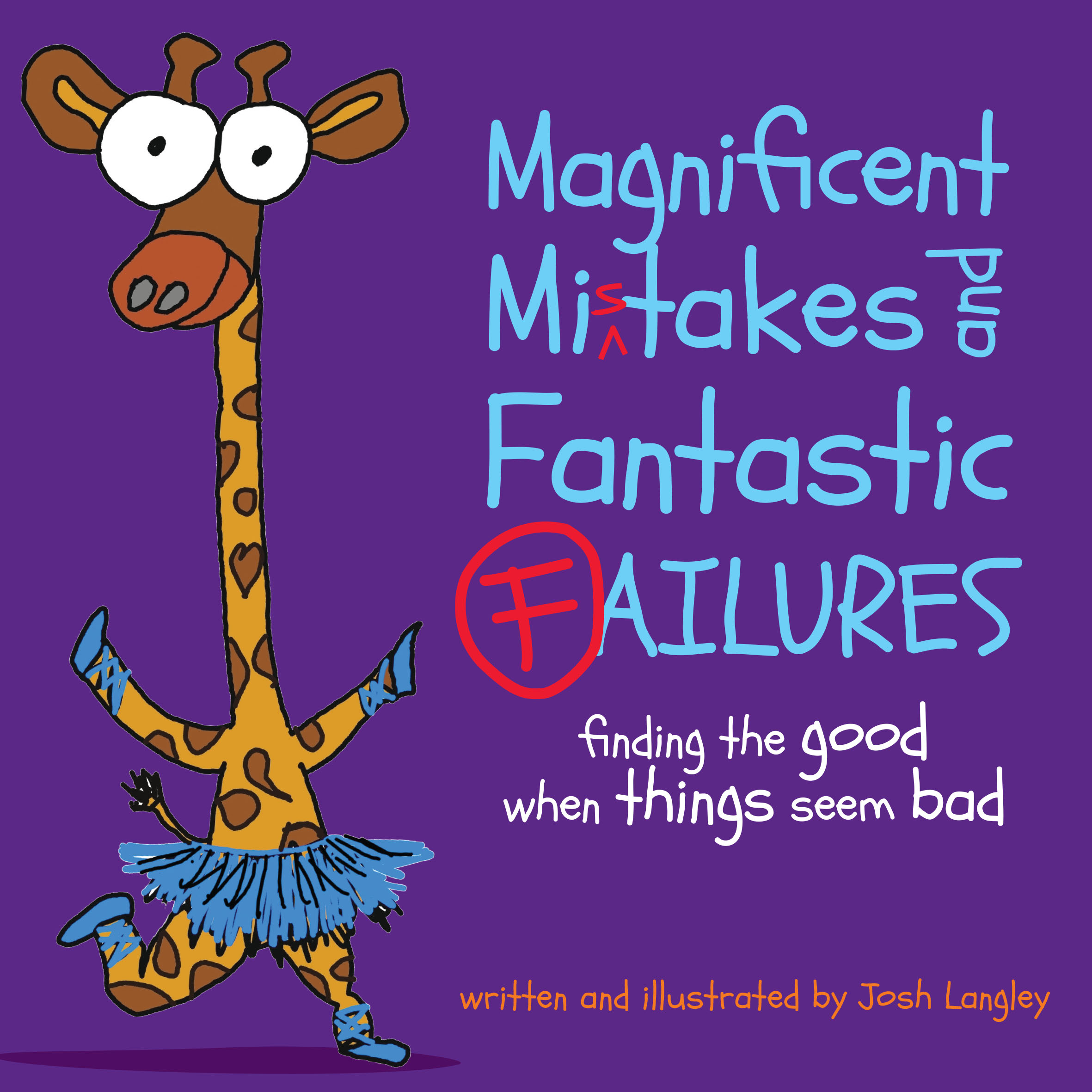 Magnificent Mistakes and Fantastic Failures: Finding the good when things seem bad (Paperback)