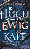 Ein Fluch so ewig und kalt by Brigid Kemmerer