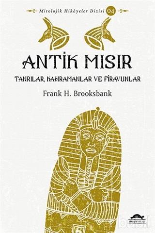 Antik Mısır: Tanrılar, Kahramanlar ve Firavunlar (Paperback)
