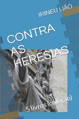 CONTRA AS HERESIAS: 5 livros (coleção) (Portuguese Edition)