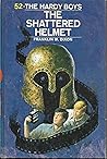 The Shattered Helmet (Hardy Boys, #52)