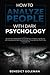 How To Analyze People with Dark Psychology: By Learning To Read People Through Behavior and Body Language, You Will Understand the Mind and Personality of Those Who Are Close To You in Everyday Life.