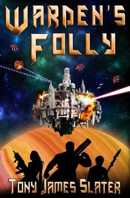 Warden's Folly: A Sci Fi Adventure (Earth Warden Saga)