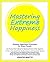 Mastering Extreme Happiness by Jennifer Minette