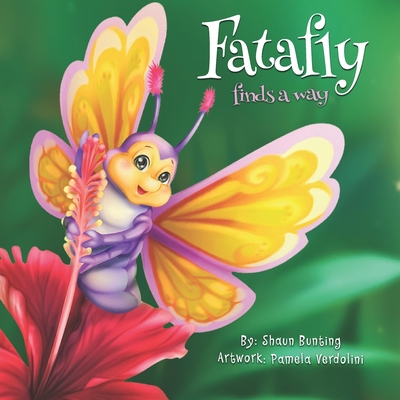 Fatafly finds a way: A lovely children’s book that explores the values of resilience and never giving up. (Fatapiller)