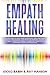 Empath Healing: Discover How To Heal From Emotional and Narcissistic Abuse By Awakening Your Positive Energies and Be a Highly Sensitive Person. A ... Intelligence Techniques For Empath Awakening)