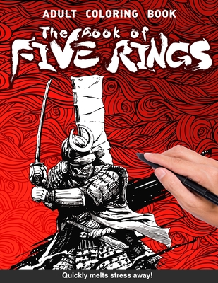 Book of five rings Adults Coloring Book: Miyamoto Musashi's classic samurai warrior bushido Go Rin no Sho for adults relaxation art large creativity ... boredom anti anxiety intricate ornate therapy