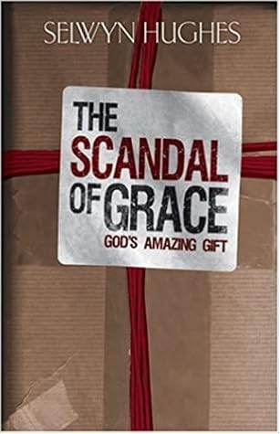 The Scandal of Grace, God's Amazing Gift