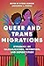 Queer and Trans Migrations by Eithne Luibhéid
