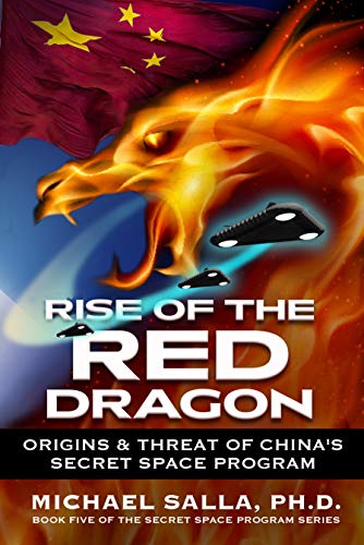 Rise of the Red Dragon: Origins & Threat of China's Secret Space Program (The Secret Space Programs, #5)