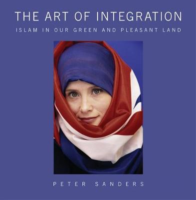 The Art of Integration: Islam in Our Green and Pleasant Land (Hardcover)