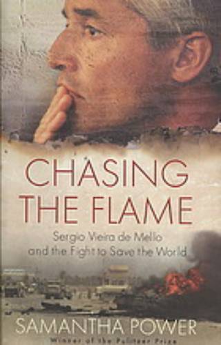 Chasing The Flame: Sergio Vieira de Mello and the Fight to Save the World (Hardcover)