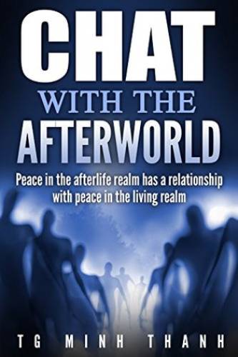 Buddhism Practice About Death And Life After Death: Buddhism for beginners: Chat With The Afterworld (Buddhism Teachings, Buddha, Zen Buddhism, Modern Buddhism, Self-help, Karma, Zen Meditation)