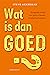 Wat is dan goed?