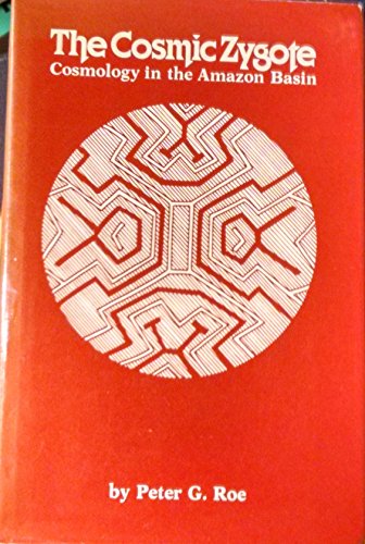 The Cosmic Zygote: Cosmology in the Amazon Basin (Hardcover)