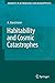 Habitability and Cosmic Catastrophes (Advances in Astrobiology and Biogeophysics)