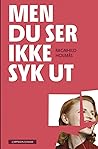 Men du ser ikke syk ut by Ragnhild Holmås