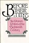 Before Their Time: Six Women Writers of the Eighteenth Century