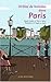 Drôles de balades dans Paris: 26 balades originales, géniales et saugrenues pour les enfants de 7 ans et demi à 107 ans trois quar