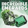 Incredible Emeralds (The Glittering World of Gems)