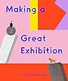 Making a Great Exhibition (Books for Kids, Art for Kids, Art Book) (How Art Works)