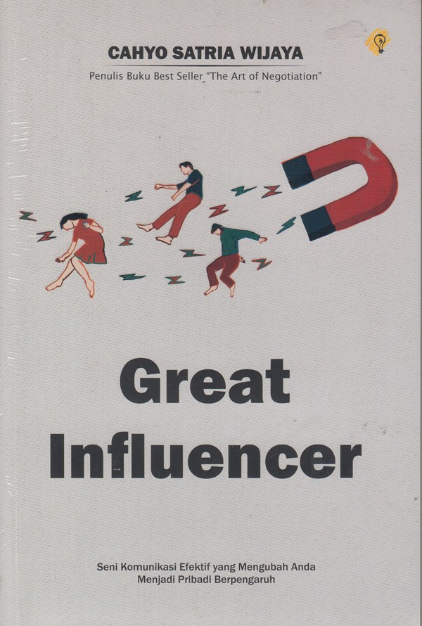 Great Influencer: Seni Komunikasi Efektif yang Mengubah Anda Menjadi Pribadi Berpengaruh