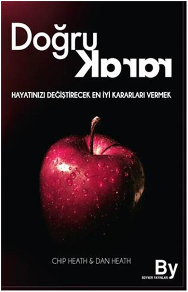 Doğru Karar: Hayatınızı Değiştirecek En İyi Kararları Vermek