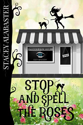 Stop and Spell the Roses (Private Eye Witch Cozy Mystery #5)