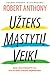 Užteks mąstyti. Veik! by Robert  Anthony