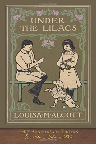 Under the Lilacs (150th Anniversary Edition): Illustrated Classic