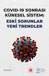 COVID-19 Sonrası Küresel Sistem: Eski Sorunlar Yeni Trendler