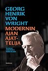 Georg Henrik von Wright - modernin ajan ajattelija