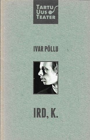 Ird, K. (Armastus, teater, hullus ja surm #2)