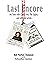Last Encore- My Time With Glenn Frey, The Eagles, And Other H... by Sebastian Jaymes and Bob "N...