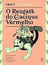 O Resgate do Cacique Vermelho by O. Henry