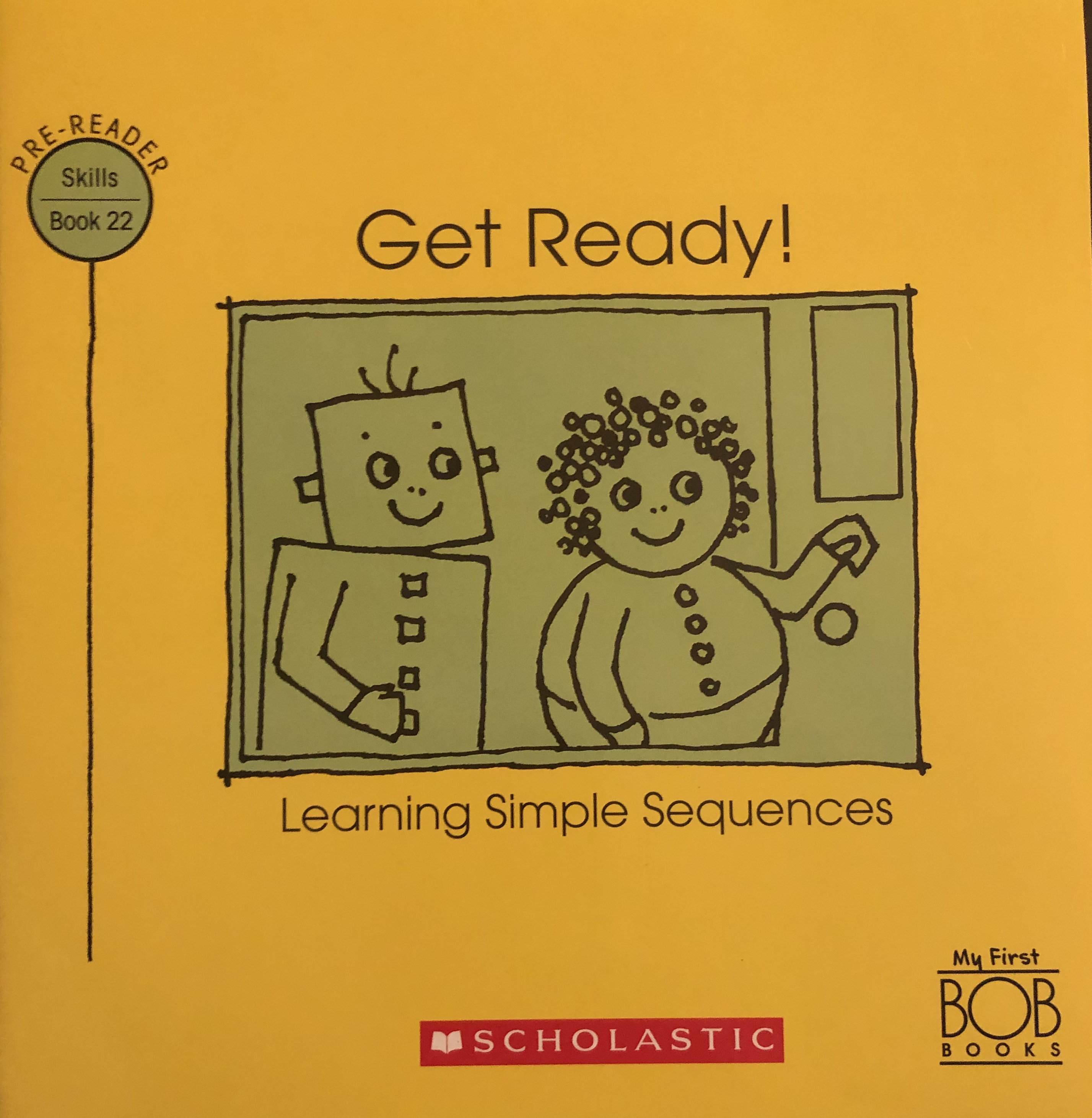 Get Ready: Learning Simple Sequences (My First Bob Books: Pre-Reading Skills, #22)