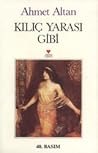 Kılıç Yarası Gibi by Ahmet Altan