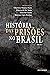 História das prisões no Brasil I (Portuguese Edition)