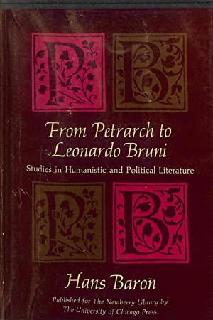 From Petrarch to Bruni; studies in humanistic and political literature