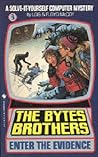 The Byte Brothers Enter the Evidence (Solve-It-Yourself Computer Mystery)