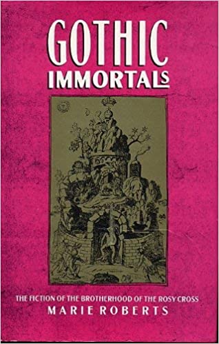 Gothic Immortals: The Fiction of the Brotherhood of the Rosy Cross (Hardcover)