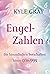 Engel-Zahlen: Die himmlischen Botschaften hinter 0 bis 999 (German Edition)
