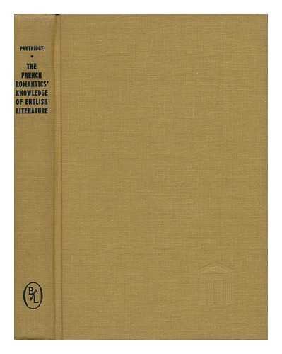 The French Romantics' Knowledge of English Literature 1820-48: According to Contemporary French Memoirs, Letters and Periodicals