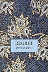 Arrepentimiento by Kate Chopin Arrepentimiento by Kate Chopin