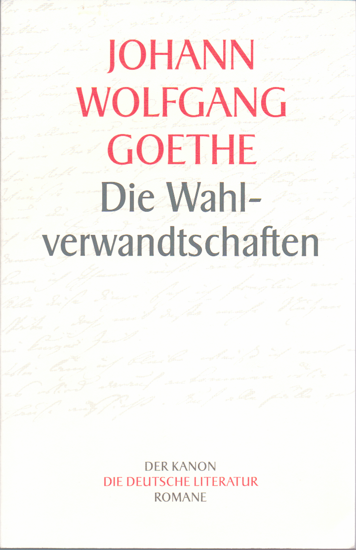 Die Wahlverwandtschaften (Der Kanon, Die Deutsche Literatur, Romane #2)