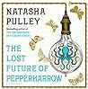 The Lost Future of Pepperharrow by Natasha Pulley The Lost Future of Pepperharrow by Natasha Pulley