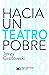 HACIA UN TEATRO POBRE (NUEVA EDICION)