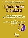 L’educazione e i margini. Temi, esperienze e prospettive per una pedagogia dell’inclusione sociale (Italian Edition)
